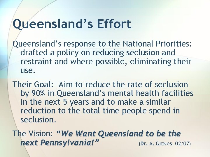 Queensland’s Effort Queensland’s response to the National Priorities: drafted a policy on reducing seclusion