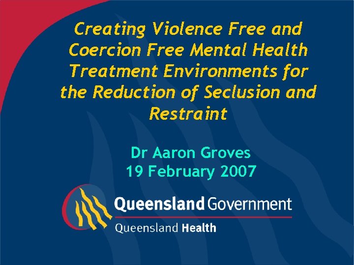 Creating Violence Free and Coercion Free Mental Health Treatment Environments for the Reduction of