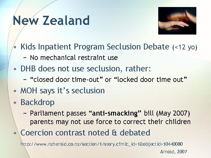 New Zealand • Kids Inpatient Program Seclusion Debate (<12 yo) − No mechanical restraint