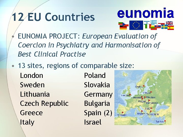 12 EU Countries • EUNOMIA PROJECT: European Evaluation of Coercion in Psychiatry and Harmonisation