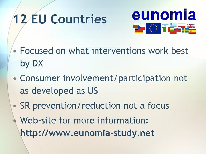 12 EU Countries • Focused on what interventions work best by DX • Consumer