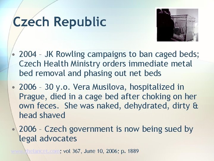 Czech Republic • 2004 – JK Rowling campaigns to ban caged beds; Czech Health