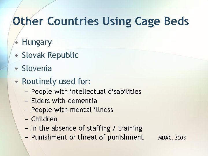 Other Countries Using Cage Beds • Hungary • Slovak Republic • Slovenia • Routinely