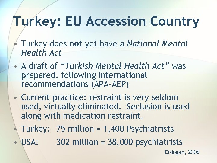 Turkey: EU Accession Country • Turkey does not yet have a National Mental Health