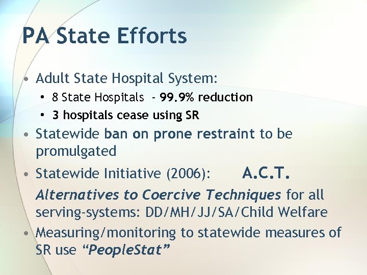 PA State Efforts • Adult State Hospital System: • 8 State Hospitals - 99.