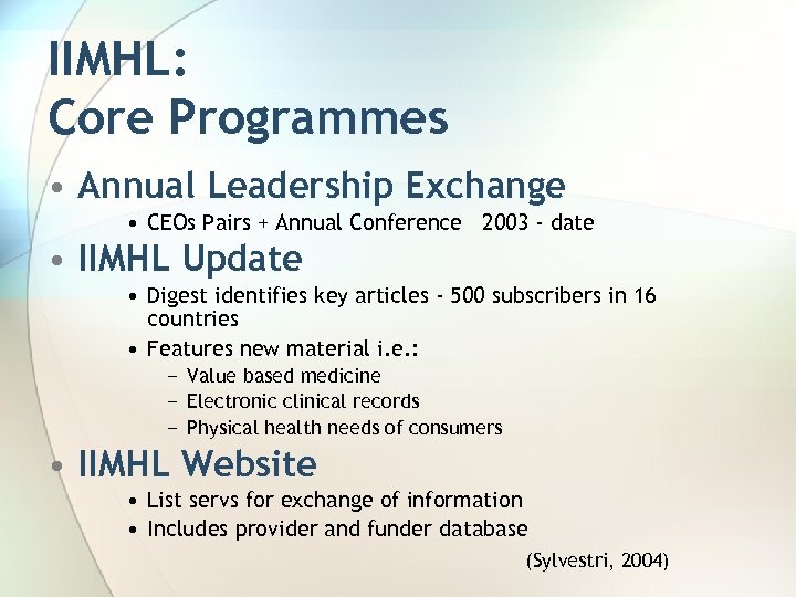 IIMHL: Core Programmes • Annual Leadership Exchange • CEOs Pairs + Annual Conference 2003