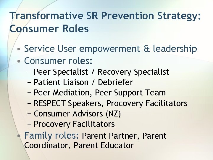 Transformative SR Prevention Strategy: Consumer Roles • Service User empowerment & leadership • Consumer