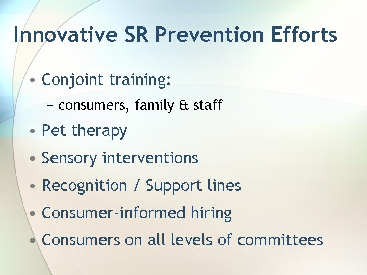 Innovative SR Prevention Efforts • Conjoint training: − consumers, family & staff • Pet