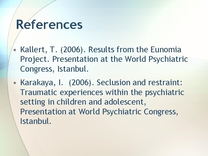 References • Kallert, T. (2006). Results from the Eunomia Project. Presentation at the World