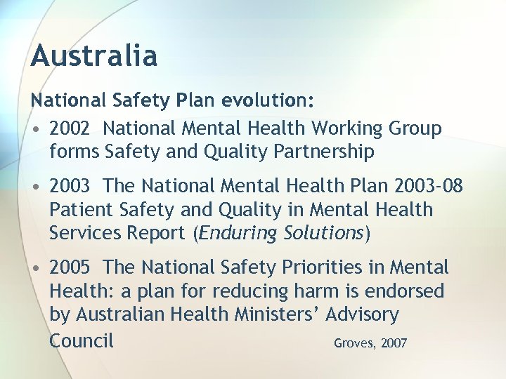 Australia National Safety Plan evolution: • 2002 National Mental Health Working Group forms Safety