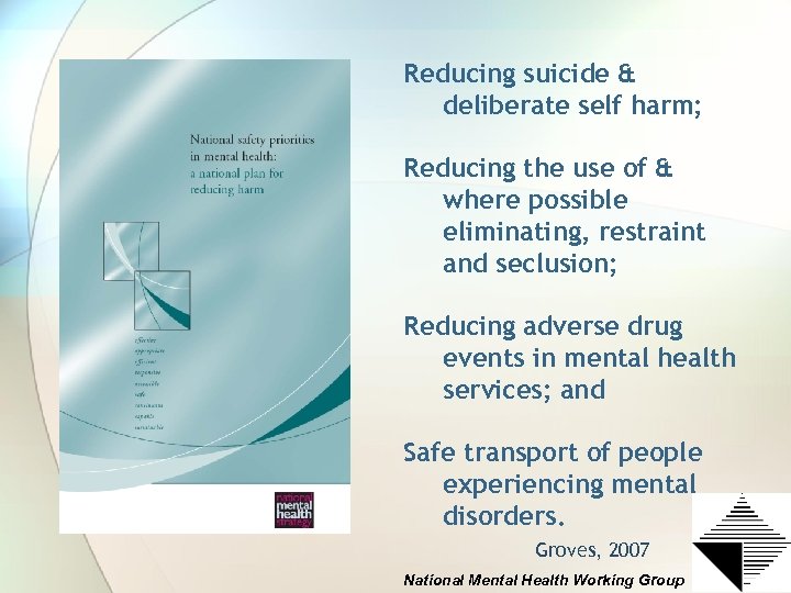 Reducing suicide & deliberate self harm; Reducing the use of & where possible eliminating,