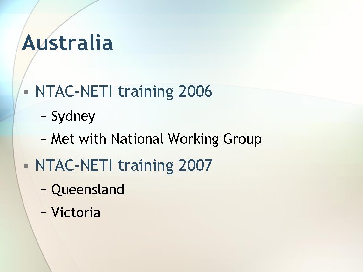 Australia • NTAC-NETI training 2006 − Sydney − Met with National Working Group •