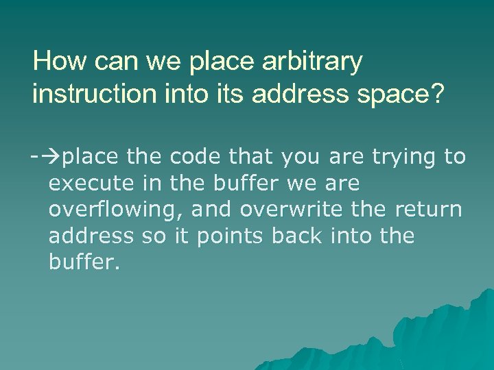 How can we place arbitrary instruction into its address space? - place the code