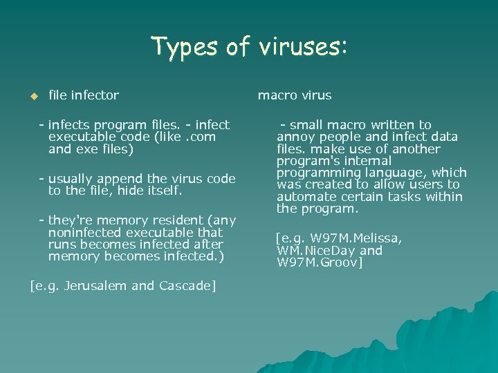 Types of viruses: u file infector - infects program files. - infect executable code