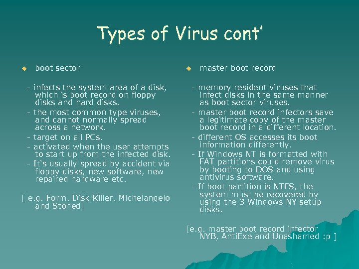 Types of Virus cont’ u boot sector - infects the system area of a