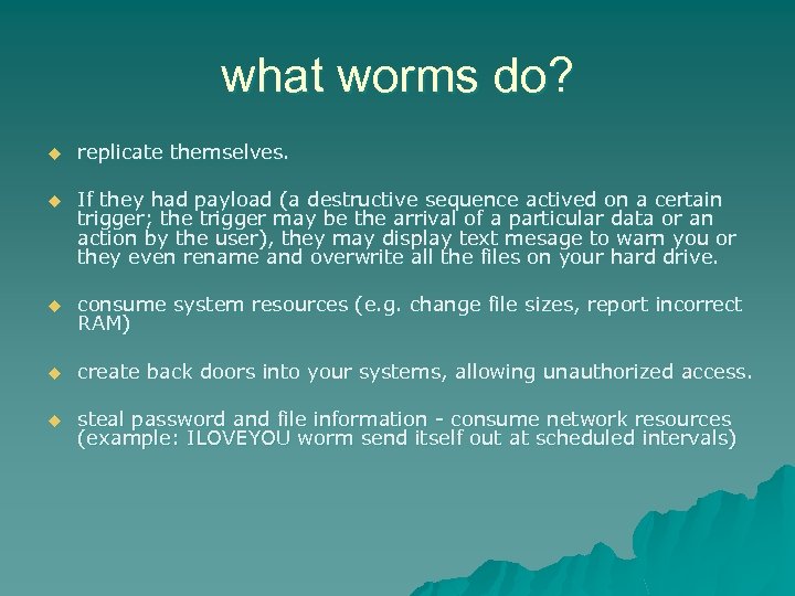 what worms do? u replicate themselves. u If they had payload (a destructive sequence