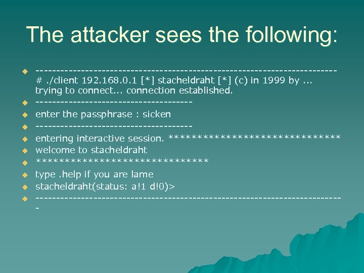 The attacker sees the following: u u u u u ------------------------------------#. /client 192. 168.