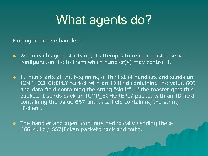 What agents do? Finding an active handler: u When each agent starts up, it
