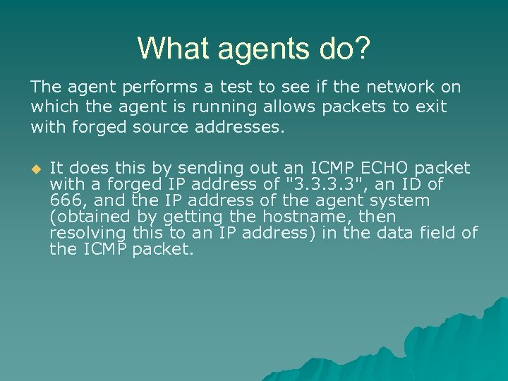 What agents do? The agent performs a test to see if the network on