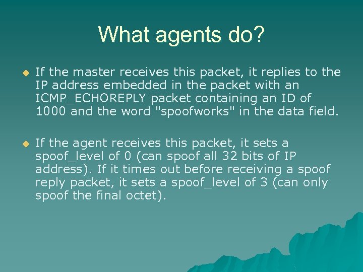 What agents do? u If the master receives this packet, it replies to the