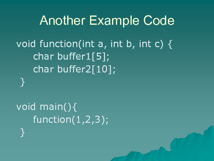 Another Example Code void function(int a, int b, int c) { char buffer 1[5];