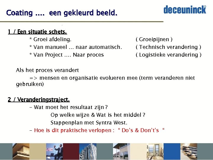 Coating …. een gekleurd beeld. 1 / Een situatie schets. * Groei afdeling. *