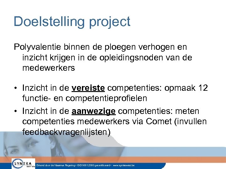 Doelstelling project Polyvalentie binnen de ploegen verhogen en inzicht krijgen in de opleidingsnoden van