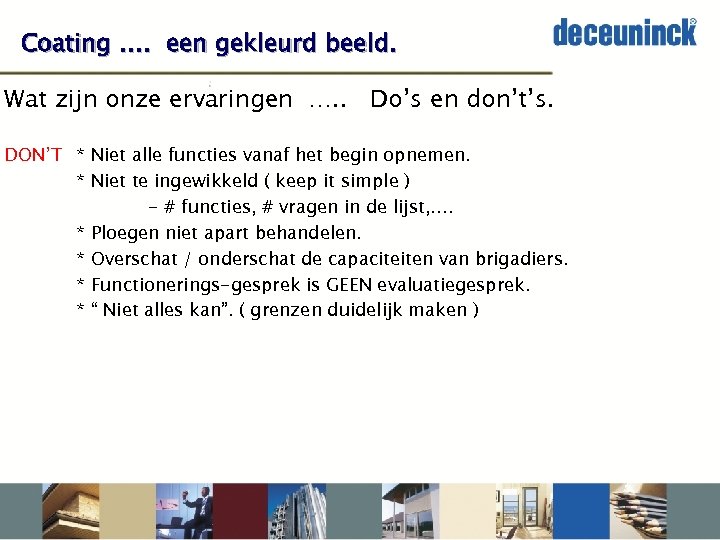Coating …. een gekleurd beeld. Wat zijn onze ervaringen …. . Do’s en don’t’s.