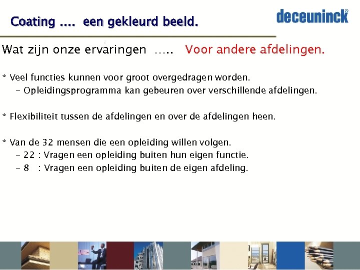 Coating …. een gekleurd beeld. Wat zijn onze ervaringen …. . Voor andere afdelingen.