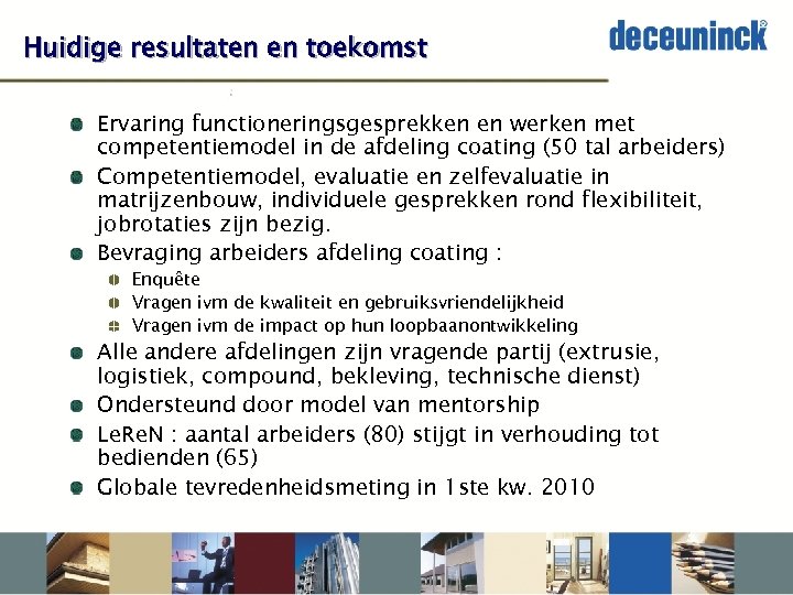 Huidige resultaten en toekomst Ervaring functioneringsgesprekken en werken met competentiemodel in de afdeling coating