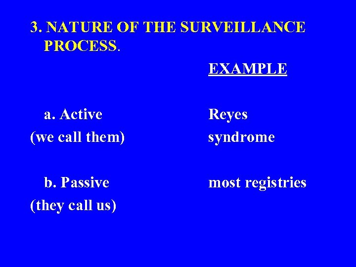 3. NATURE OF THE SURVEILLANCE PROCESS. EXAMPLE a. Active (we call them) b. Passive