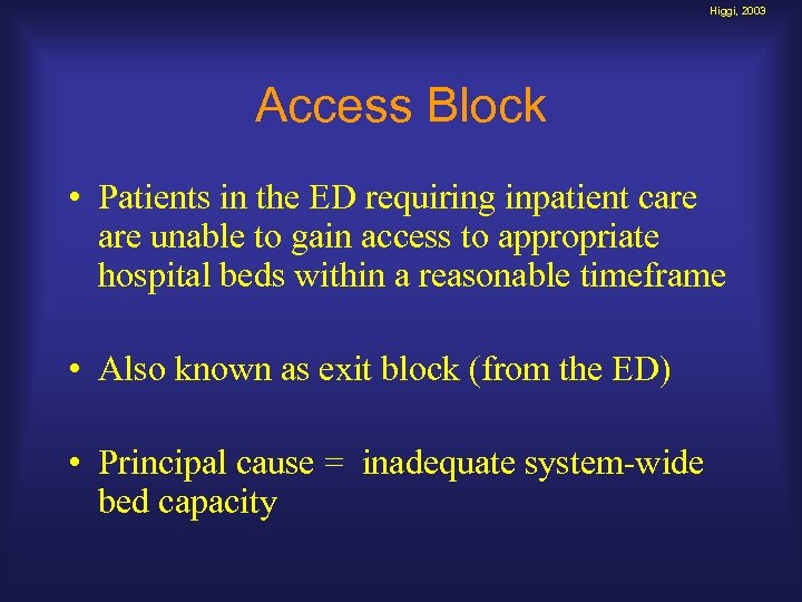 Higgi, 2003 Access Block • Patients in the ED requiring inpatient care unable to