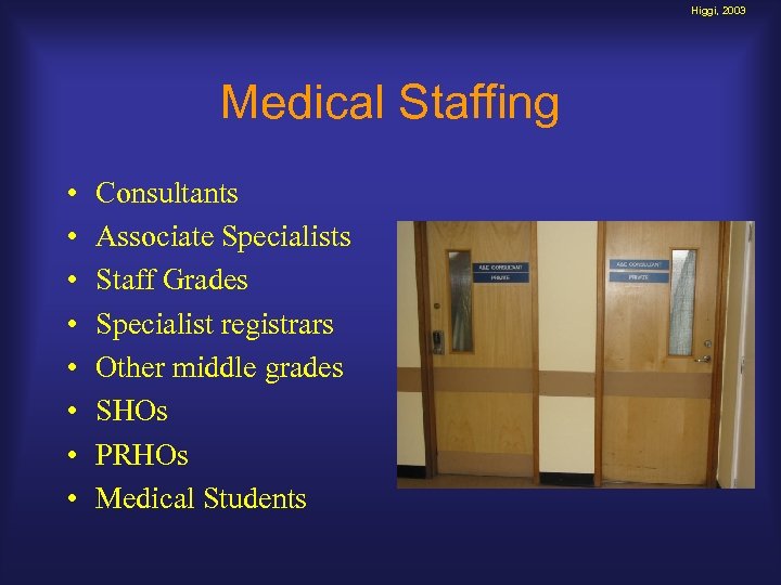 Higgi, 2003 Medical Staffing • • Consultants Associate Specialists Staff Grades Specialist registrars Other