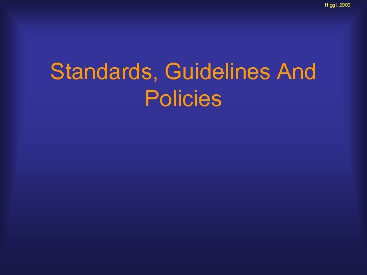Higgi, 2003 Standards, Guidelines And Policies 