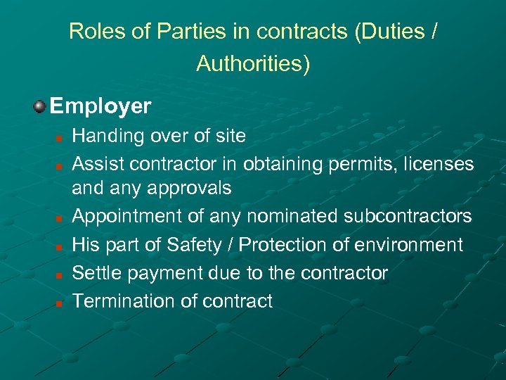 Roles of Parties in contracts (Duties / Authorities) Employer n n n Handing over