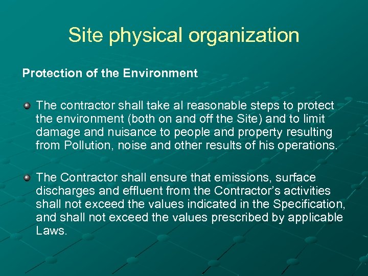 Site physical organization Protection of the Environment The contractor shall take al reasonable steps