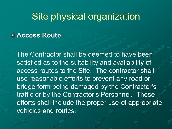 Site physical organization Access Route The Contractor shall be deemed to have been satisfied
