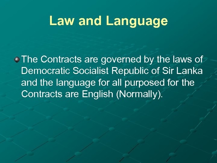 Law and Language The Contracts are governed by the laws of Democratic Socialist Republic
