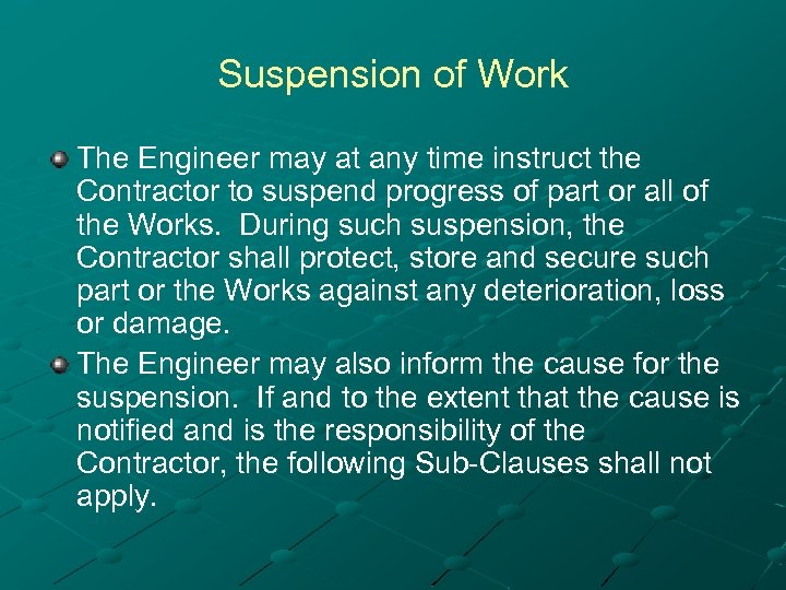 Suspension of Work The Engineer may at any time instruct the Contractor to suspend
