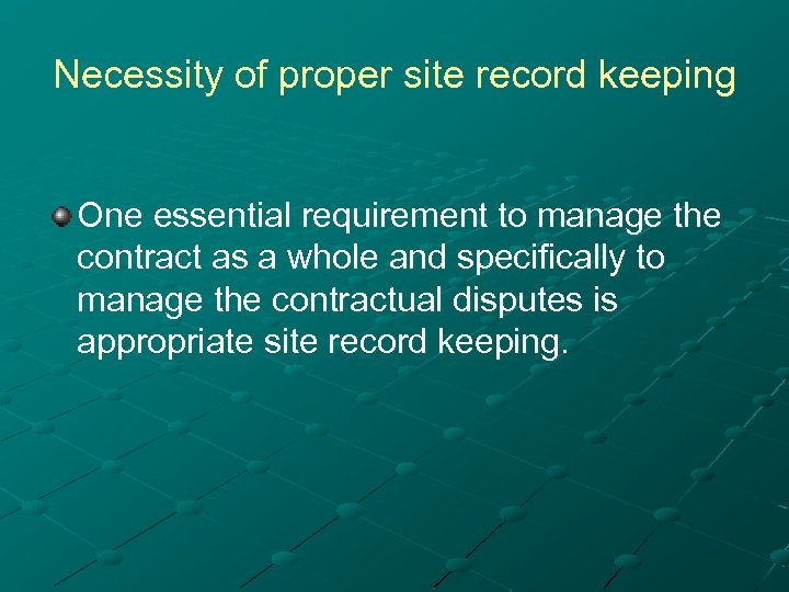 Necessity of proper site record keeping One essential requirement to manage the contract as