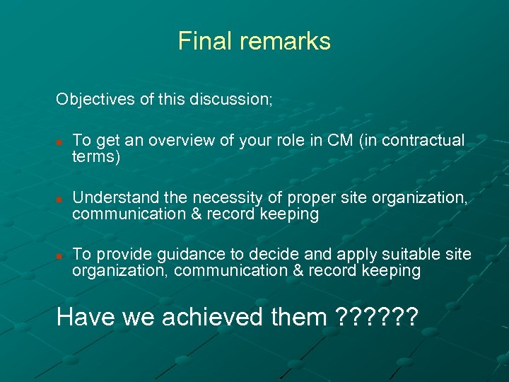 Final remarks Objectives of this discussion; n n n To get an overview of