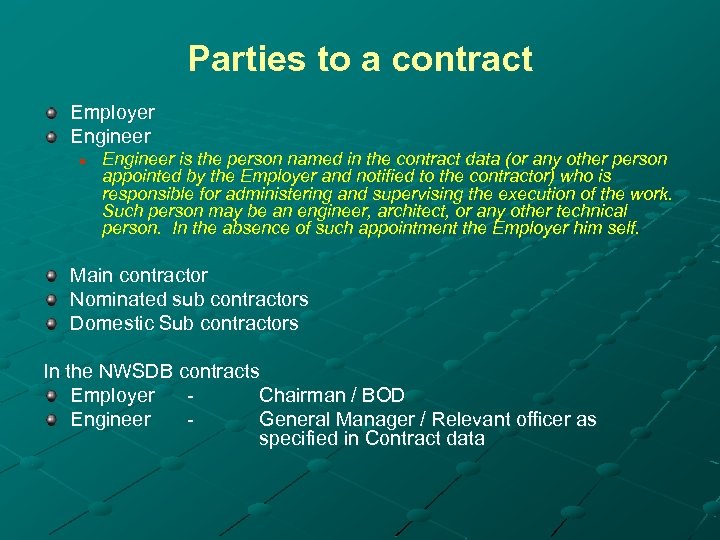 Parties to a contract Employer Engineer n Engineer is the person named in the