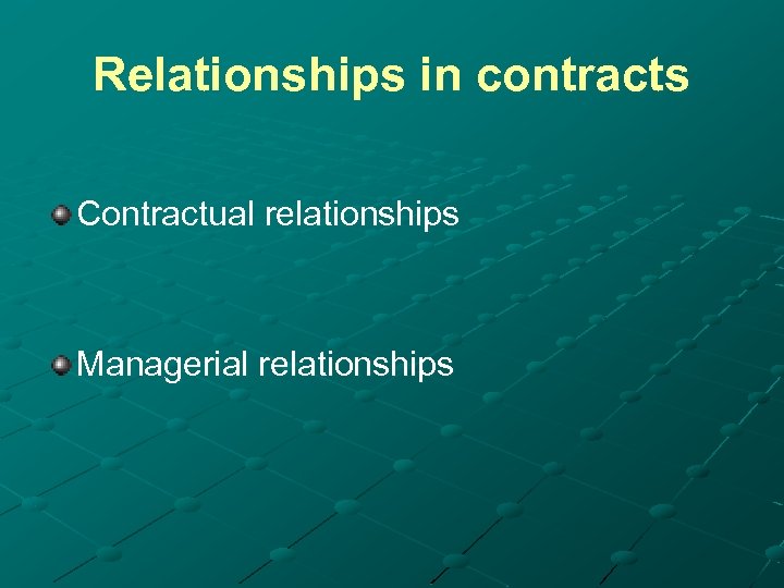 Relationships in contracts Contractual relationships Managerial relationships 