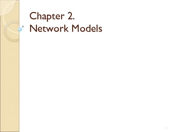 Chapter 2. Network Models 1 