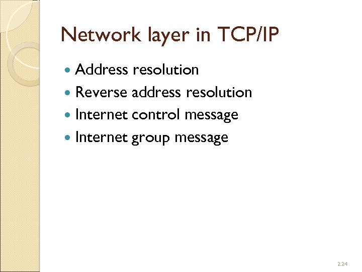 Network layer in TCP/IP Address resolution Reverse address resolution Internet control message Internet group