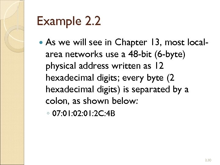 Example 2. 2 As we will see in Chapter 13, most localarea networks use