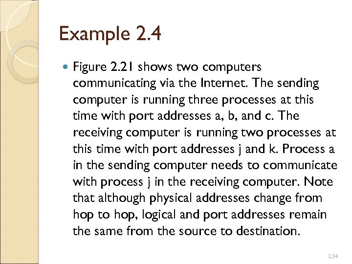 Example 2. 4 Figure 2. 21 shows two computers communicating via the Internet. The