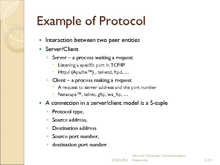 Example of Protocol Interaction between two peer entities Server/Client ◦ Server – a process