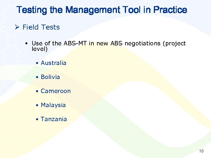 Testing the Management Tool in Practice Ø Field Tests § Use of the ABS-MT
