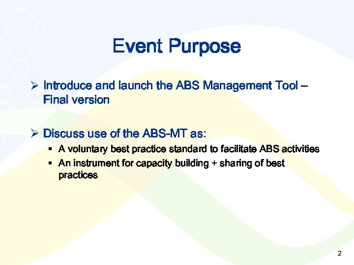 Event Purpose Ø Introduce and launch the ABS Management Tool – Final version Ø